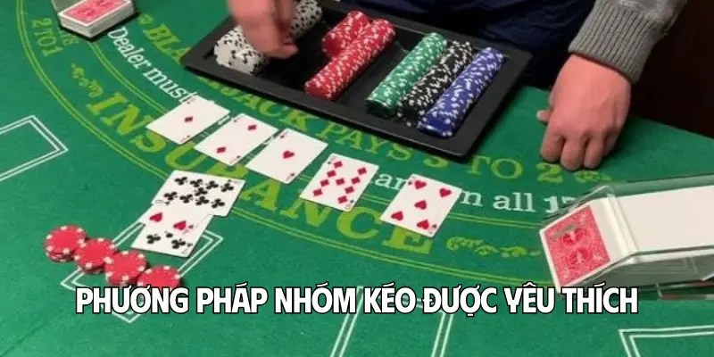 Phương pháp nhóm kéo được yêu thích